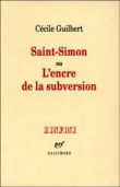 Saint simon ou l'encre de la subversion&nbsp;-&nbsp;C. Guilbert