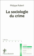 Sociologie du crime&nbsp;-&nbsp;Philippe Robert
