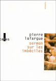 Sermon sur les imbéciles&nbsp;-&nbsp;Pierre Lafargue