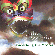 Jade Warrior&nbsp;-&nbsp;Breathing the storm