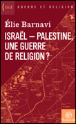 Israël-Palestine, une guerre de religion ?&nbsp;-&nbsp;Elie Barnavi