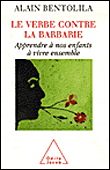 Le verbe contre la barbarie&nbsp;-&nbsp;Alain Bentolila