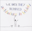 Architecture In Helsinki&nbsp;-&nbsp;We died they remixed