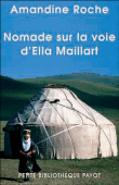Nomade sur la voie d'Ella Maillart&nbsp;-&nbsp;Amandine Roche