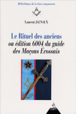 Le rituel des anciens ou édition 2004 du guide des maçons écossais&nbsp;-&nbsp;Laurent Jaunaux
