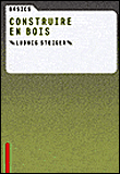 Basics, construire en bois&nbsp;-&nbsp;L. Steiger