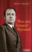 Mon ami Fernand Raynaud, ce qu'il ne disait pas&nbsp;-&nbsp;Michel Vocoret