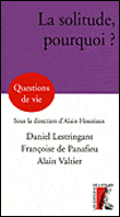 La solitude, pourquoi ?&nbsp;-&nbsp;Daniel Lestringant, Alain Valtier, François de Panafieu