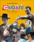 Godard au travail&nbsp;-&nbsp;Alain Bergala