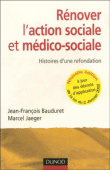 Rénover l'action sociale et médico-sociale&nbsp;-&nbsp;Jean-François Bauduret, Marcel Jaeger