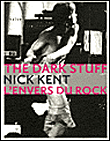 Dark Stuff, l'envers du rock&nbsp;-&nbsp;Nick Kent