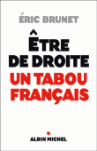 Etre de droite, un tabou français&nbsp;-&nbsp;Eric Brunet