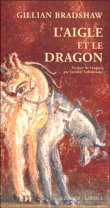 L'aigle et le dragon&nbsp;-&nbsp;Gillian Bradshaw