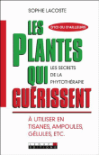 Les plantes qui guérissent&nbsp;-&nbsp;Sophie Lacoste