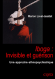 Iboga invisible et guérison, une approche ethnopsychiatrique&nbsp;-&nbsp;Marion Laval-Jeantet