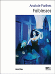 Faiblesses&nbsp;-&nbsp;Anatole Parthes