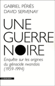 Une guerre noire&nbsp;-&nbsp;David Servenay, Gabriel Périès