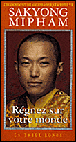 Régnez sur votre monde&nbsp;-&nbsp;Sakyong Mipham