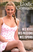 Mes rêves, mes passions, mes espoirs&nbsp;-&nbsp;Elodie Gossuin