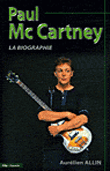 Paul Mc Cartney, la biographie&nbsp;-&nbsp;A. Allin