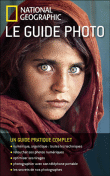 Le guide de la photo National Geographic&nbsp;-&nbsp;Collectif