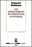 Les dérèglements de l'exception culturelle&nbsp;-&nbsp;Françoise Benhamou