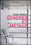 Cendres et métaux&nbsp;-&nbsp;Anne Weber