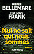 Nul ne sait qui nous sommes&nbsp;-&nbsp;Pierre Bellemare, Gregory Frank