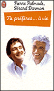 Tu préfères... à vie&nbsp;-&nbsp;Pierre Palmade, Gérard Darmon
