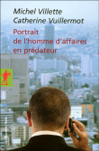 Portrait de l'homme d'affaires en prédateur&nbsp;-&nbsp;Michel Villette, Catherine Vuillermot