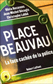 Place Beauvau, la face cachée de la police&nbsp;-&nbsp;Jean-Michel Decugis, Christophe Labbé, Olivia Recasens