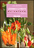 La cuisine des légumes et fruits frais&nbsp;-&nbsp;Anne Bosredon