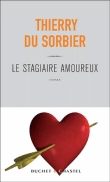 Le stagiaire amoureux&nbsp;-&nbsp;Thierry Du Sorbier