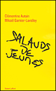Salauds de jeunes&nbsp;-&nbsp;Clémentine Autain, M. Garnier-Lavalley