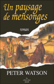 Un paysage de mensonges&nbsp;-&nbsp;Peter Watson