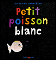 Petit poisson blanc&nbsp;-&nbsp;Guido Van Genechten
