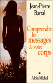 Comprendre les messages de votre corps&nbsp;-&nbsp;Jean-Pierre Barral