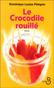 Le crocodile rouillé&nbsp;-&nbsp;Dominique-Louise Pelegrin