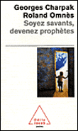Soyez savants, devenez prophètes&nbsp;-&nbsp;Georges Charpak, Roland Omnès