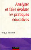 Analyser et faire évoluer ses pratiques éducatives&nbsp;-&nbsp;Jacques Danancier