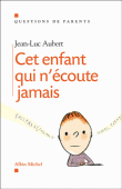 Cet enfant qui n'écoute jamais&nbsp;-&nbsp;J.L. Aubert