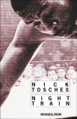 Night train&nbsp;-&nbsp;Nick Tosches