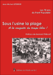 Sous l'usine la plage, les 70 ans du Front Populaire&nbsp;-&nbsp;Jean-Michel Leterrier