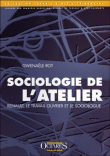 Sociologie de l'atelier&nbsp;-&nbsp;Gwenaëlle Rot