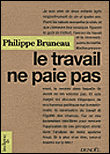 Le travail ne paie pas&nbsp;-&nbsp;Philippe Bruneau