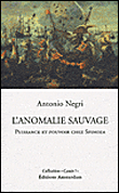 L'anomalie sauvage, puissance et pouvoir chez Spinoza&nbsp;-&nbsp;Antonio Negri