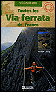Toutes les via ferrata de France&nbsp;-&nbsp;Collectif