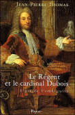 Le Régent et le cardinal Dubois&nbsp;-&nbsp;Jean-Pierre Thomas