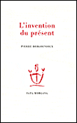 L'invention du présent&nbsp;-&nbsp;Pierre Bergounioux