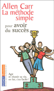 La méthode simple pour avoir du succès&nbsp;-&nbsp;Allen Carr